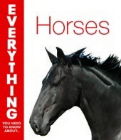 Cover for Horses (Everything You Need to Know About...)