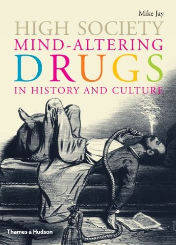 Cover for High Society: Mind-Altering Drugs in History and Culture