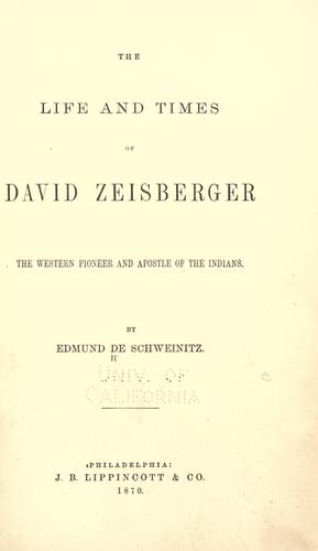 Cover for The life and times of David Zeisberger, the western pioneer and apostle of the Indians.