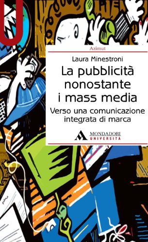 Cover for La pubblicità nonostante i mass media. Verso una comunicazione integrata di marca