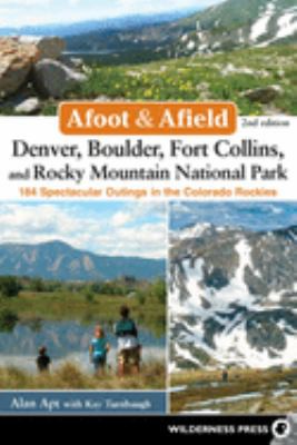 Cover for Afoot and Afield : Denver, Boulder, Fort Collins, and Rocky Mountain National Park
