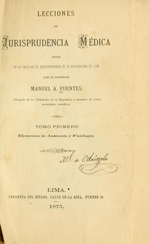 Cover for Lecciones de jurisprudencia médica dadas en la Facultad de jurisprudencia de la Universidad de Lima