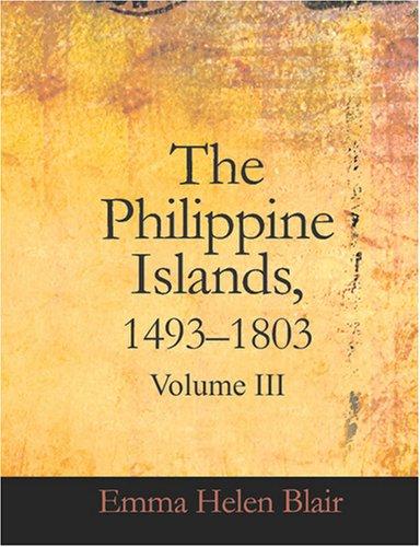 Cover for The Philippine Islands, 1493-1803, Volume III (Large Print Edition)