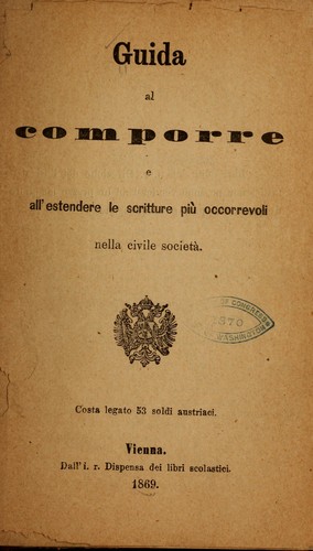Cover for Guida al comporre e all'estendere le scritture piú occorrevoli nella civile societá ...