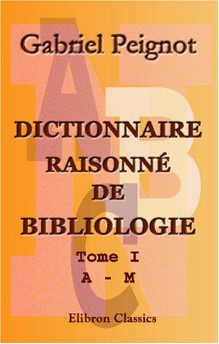 Cover for Dictionnaire raisonné de bibliologie