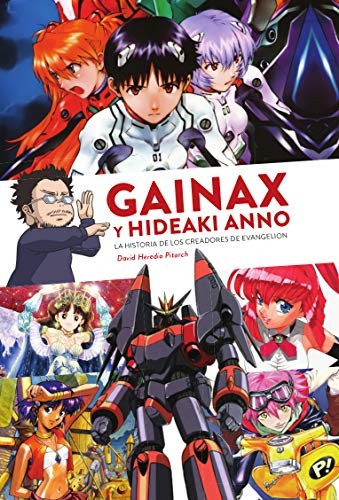 Cover for GAINAX Y HIDEAKI ANNO HISTORIA DE LOS CREADORES DE EVANGELI