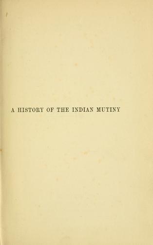 Cover for A history of the Indian mutiny and of the disturbances which accompanied it among the civil population