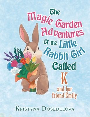 Cover for Magic Garden Adventures of the Little Rabbit Girl Called K