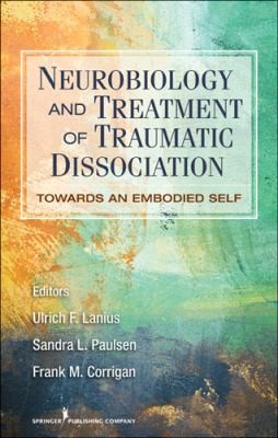 Cover for Neurobiology And Treatment Of Traumatic Dissociation Towards An Embodied Self
