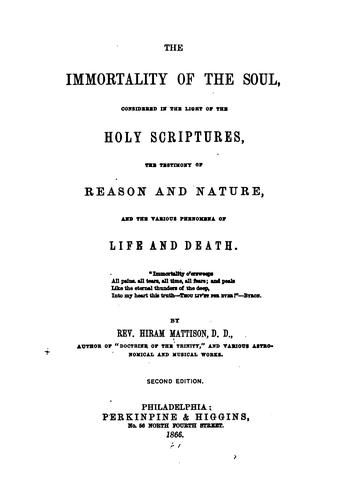 Cover for The Immortality of the Soul: Considered in the Light of the Holy Scriptures, the Testimony of ...