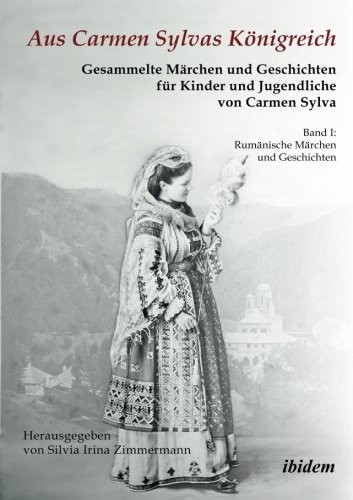 Cover for Aus Carmen Sylvas Königreich. Gesammelte Märchen und Geschichten für Kinder und Jugendliche: Band I: Rumänische Märchen Und Geschichten. Studienausgabe (German Edition)