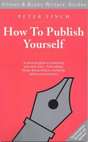 Cover for How to Publish Yourself (Allison & Busby Writers' Guides) (Allison & Busby Writers' Guides)