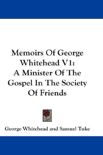 Cover for Memoirs Of George Whitehead V1