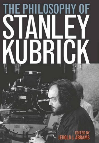 Cover for The Philosophy of Stanley Kubrick