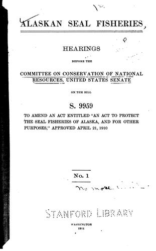 Cover for Alaskan Seal Fisheries: Hearings ... Sixty-first Congress, on S. 9959 to ...