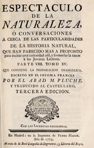 Cover for Espectaculo de la naturaleza, o conversaciones a cerca de las particularidades de la historia natural, que han parecido mas a proposito para excitar una curiosidad util, y formarles la razon à los jovenes lectores