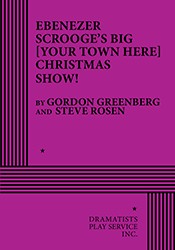 Cover for Ebenezer Scrooge's Big (Your Town Here) Christmas Show!