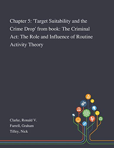 Cover for Chapter 5 : 'Target Suitability and the Crime Drop' From Book : The Criminal Act