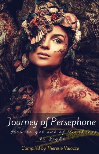 Cover for Journey of Persephone: How to get out of Darkness to Light