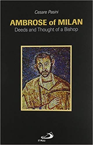 Cover for Ambrose of Milan : deeds and thoughts of a bishop