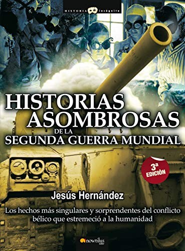 Cover for Historias asombrosas de la Segunda Guerra Mundial