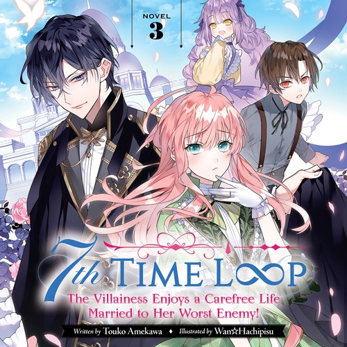 Cover for 7th Time Loop: The Villainess Enjoys a Carefree Life Married to Her Worst Enemy! Novel 3