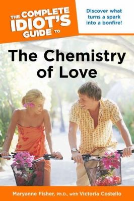 Cover for The Complete Idiots Guide to the Chemistry of Love
            
                Complete Idiots Guides Lifestyle Paperback