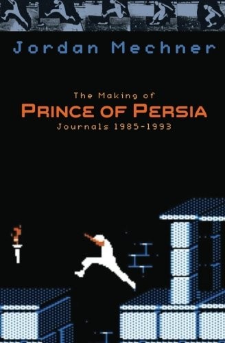 Cover for The Making of Prince of Persia: Journals 1985-1993