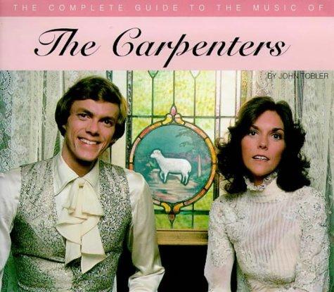 Cover for The Complete Guide to the Music of the Carpenters (Complete Guides to the Music of)