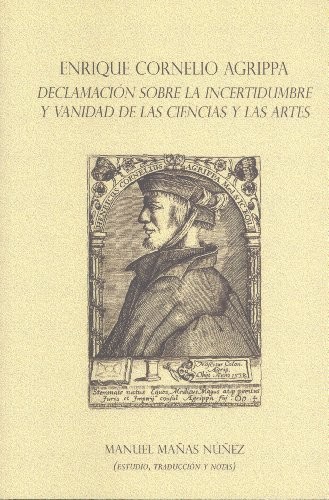 Cover for Enrique Cornelio Agrippa. Declamación sobre la incertidumbre y vanidad de las ciencias y las artes