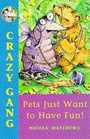 Cover for Pets Just Want to Have Fun (Crazy Gang)
