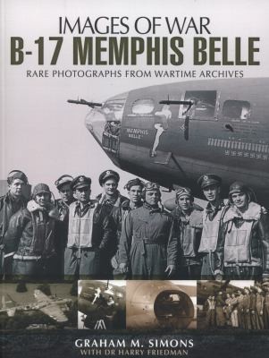 Cover for B17 Memphis Belle Rare Photographs From Wartime Archives