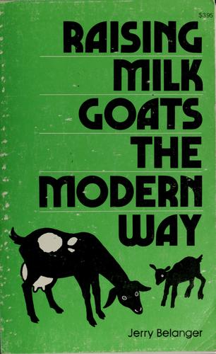 Cover for Raising Milk Goats the Modern Way