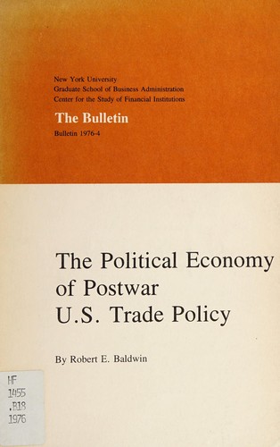 Cover for The political economy of postwar U. S. trade policy