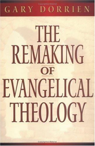 Cover for The remaking of evangelical theology