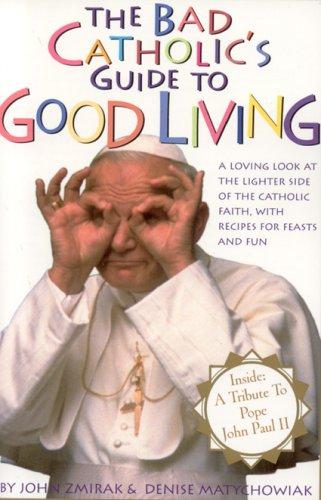 Cover for The Bad Catholic's Guide to Good Living