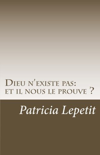 Cover for Dieu n'existe pas : et il nous le prouve ?