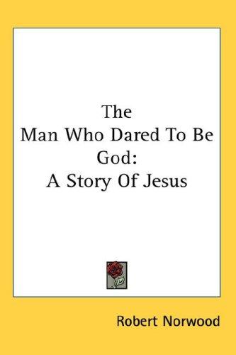 Cover for The Man Who Dared To Be God