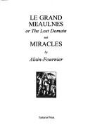 Cover for Le Grand Meaulnes, or, The lost domain ; and, Miracles