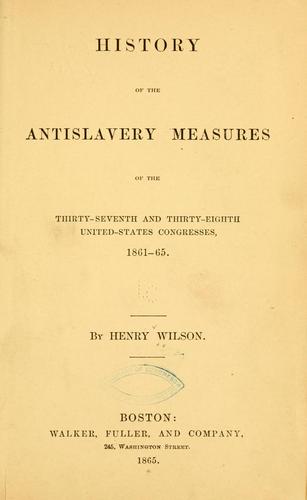 Cover for History of the antislavery measures of the Thirty-seventh and Thirty-eighth United-States Congresses, 1861-65.