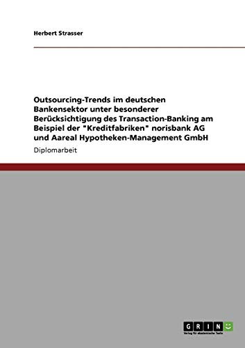 Cover for Outsourcing-Trends im deutschen Bankensektor. Transaction-Banking der "Kreditfabriken" norisbank AG und Aareal Hypotheken-Management GmbH (German Edition)
