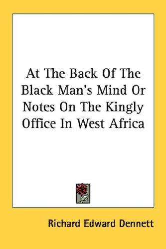 Cover for At The Back Of The Black Man's Mind Or Notes On The Kingly Office In West Africa