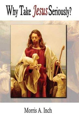 Cover for Why Take Jesus Seriously
