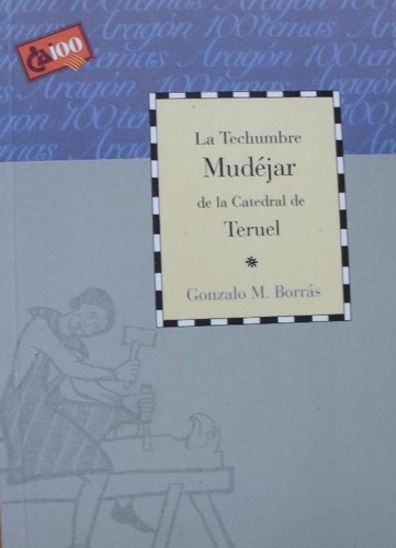 Cover for La techumbre mudejar de la catedral de Teruel