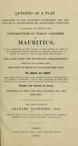Cover for Outlines of a plan submitted to her Majesty's government for the purpose of establishing an authorized committee to regulate and carry on the introduction of Indian laborers at Mauritius ...