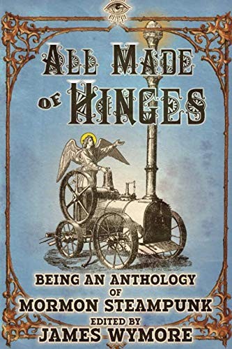 Cover for All Made of Hinges (A Mormon Steampunk Anthology)