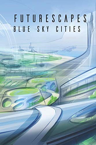 Cover for Futurescapes: Blue Sky Cities (Volume)