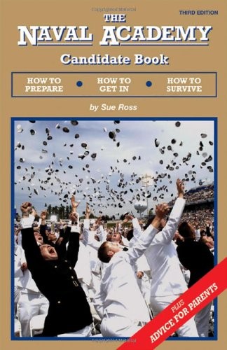 Cover for The Naval Academy Candidate Book:  How to Prepare, How to Get In, How to Survive
