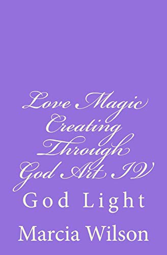 Cover for Love Magic Creating Through God Art IV