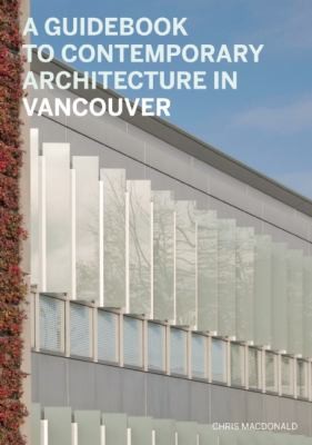 Cover for A Guidebook To Contemporary Architecture In Vancouver
